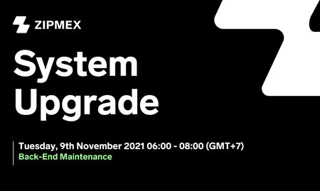 System Upgrade – 9th November 2021 06:00 – 08:00 (GMT+7)