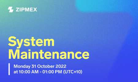 System Maintenance – 31st October 2022 from 10:00 AM to 01:00 PM (UTC+10).