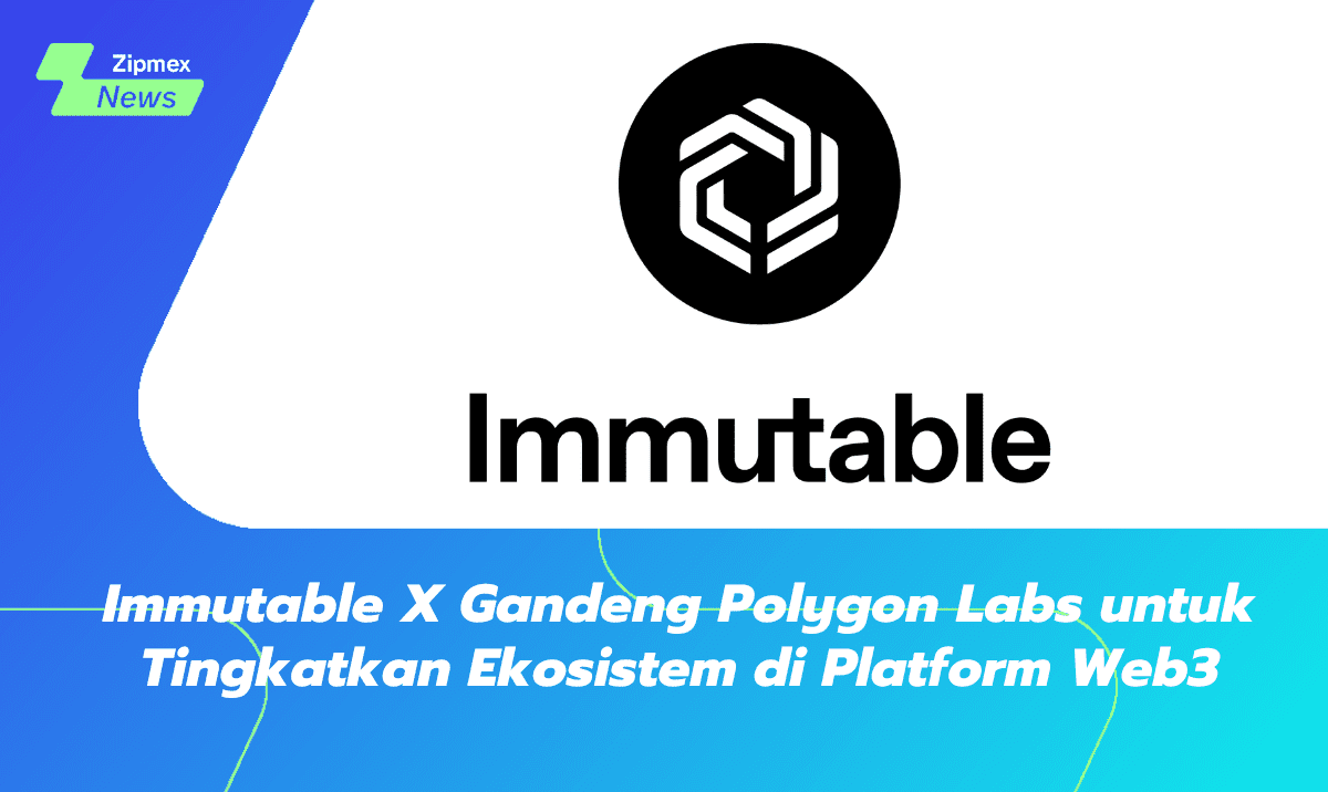 Immutable X Gandeng Polygon Labs untuk Tingkatkan Ekosistem di Platform Web3