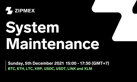 System Upgrade – 5th December 2021 15:00 – 17:30 (GMT+7)