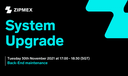System Upgrade – 30th November 2021 17:00 – 18:30 (SGT)