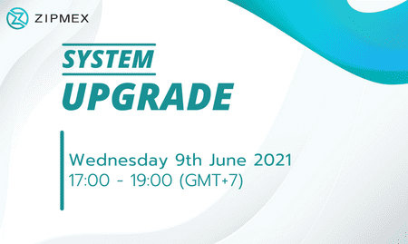 System Upgrade – 9th June 2021 17.00 – 19.00 (GMT+7)