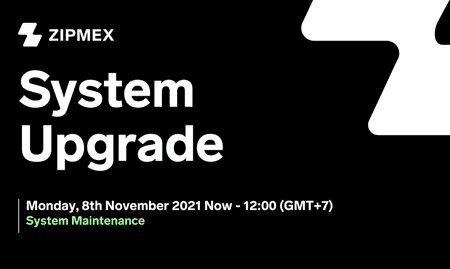 System Upgrade – 8th November 2021 11:00 – 12:00 (GMT+7)