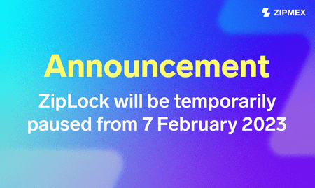 Announcement: ZipLock will be temporarily paused from 7 February 2023