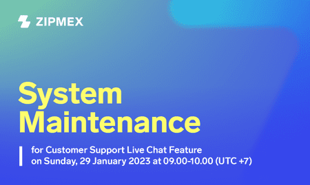System Maintenance – Sunday, 29 January 2023 09.00-10.00 AM (UTC+7)