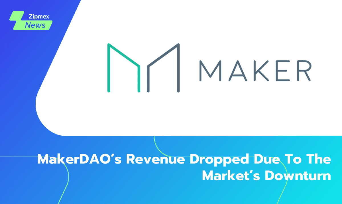 MakerDAO’s Revenue Dropped Due To The Market’s Downturn