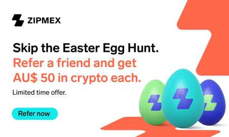 Skip the Easter Egg Hunt. Refer a Friend & Get AU$50 in ZMT Each.