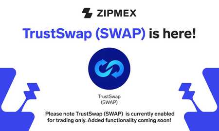 TrustSwap (SWAP) Now Available on Zipmex!